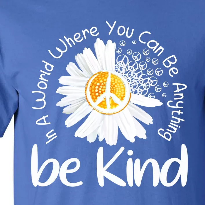 In A World Where You Can Be Anything Be Kind Peace Sign Cute Gift Tall T-Shirt