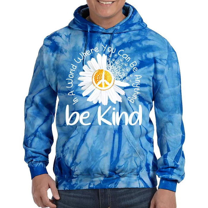 In A World Where You Can Be Anything Be Kind Peace Sign Cute Gift Tie Dye Hoodie