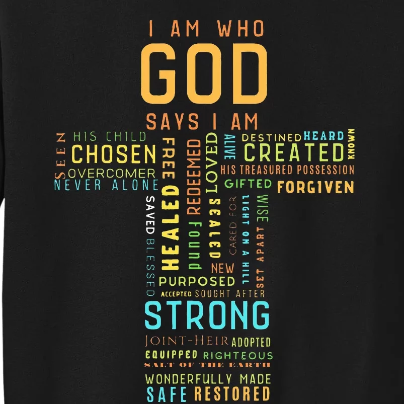 I Am Who God Says I Am Christian Faith Religious Tall Sweatshirt