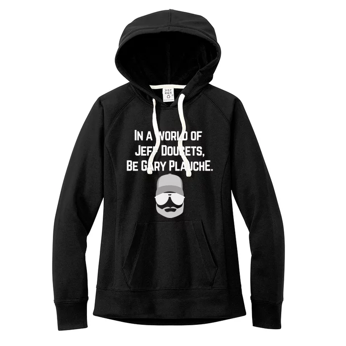 In A World Of Jeff Doucets Be Gary Plauche Women's Fleece Hoodie