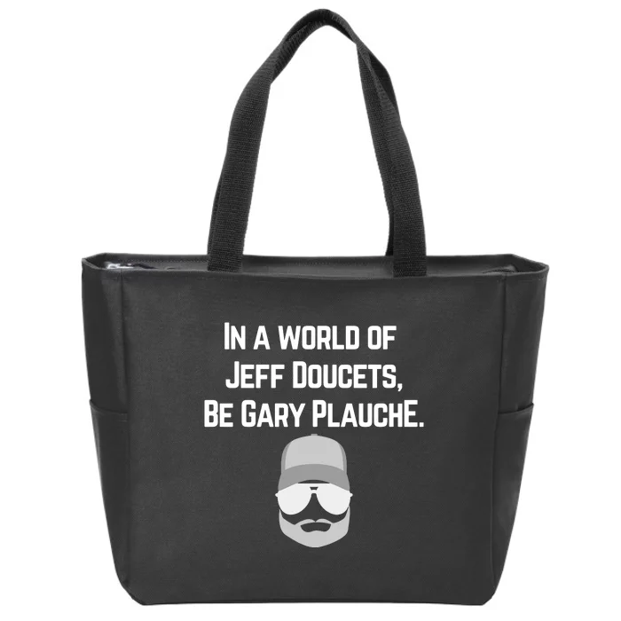 In A World Of Jeff Doucets Be Gary Plauche Zip Tote Bag