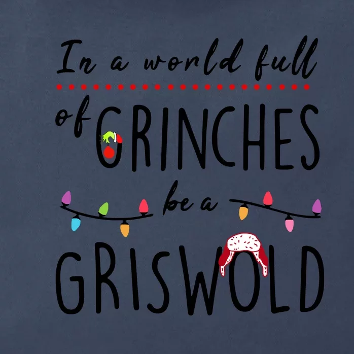 In A World Full Of Grinches Be A Griswold Christmas Zip Tote Bag