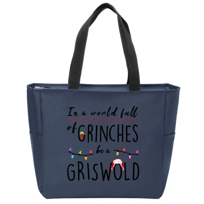 In A World Full Of Grinches Be A Griswold Christmas Zip Tote Bag