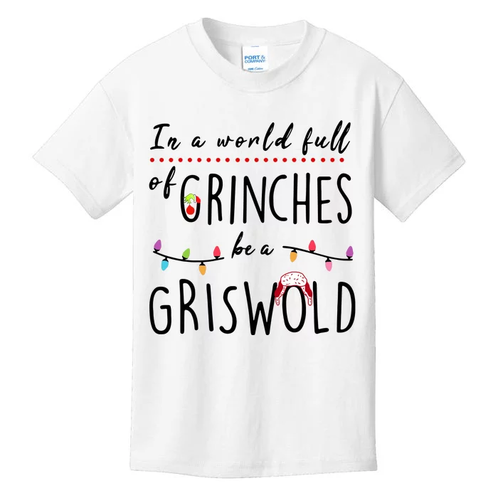 In A World Full Of Grinches Be A Griswold Christmas Kids T-Shirt