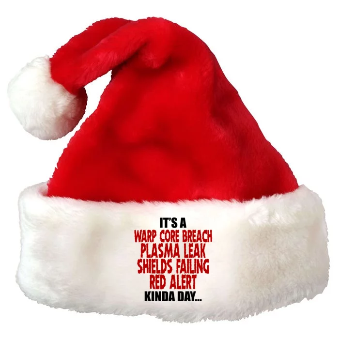 It's A Warp Core Plasma Leak Shield Funny Meme Premium Christmas Santa Hat