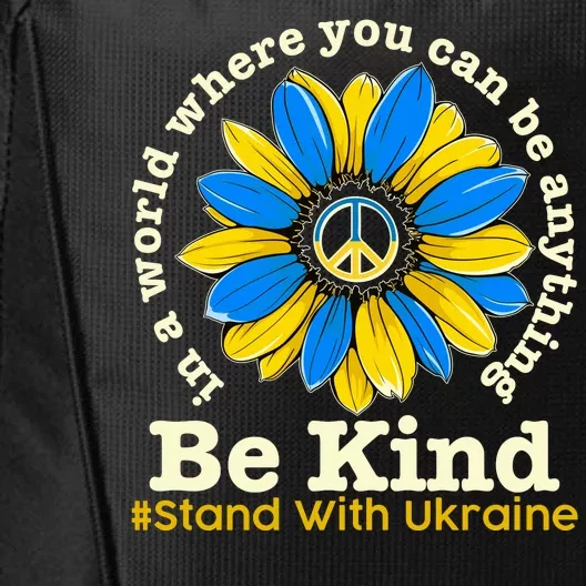 In A World Where You Can Be Anything Be Kind # Stand With Ukraine City Backpack