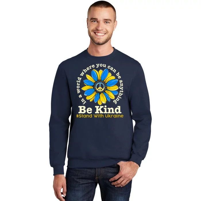 In A World Where You Can Be Anything Be Kind # Stand With Ukraine Sweatshirt