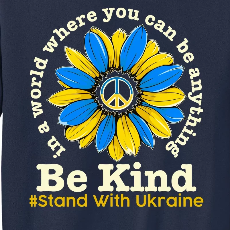 In A World Where You Can Be Anything Be Kind # Stand With Ukraine Sweatshirt