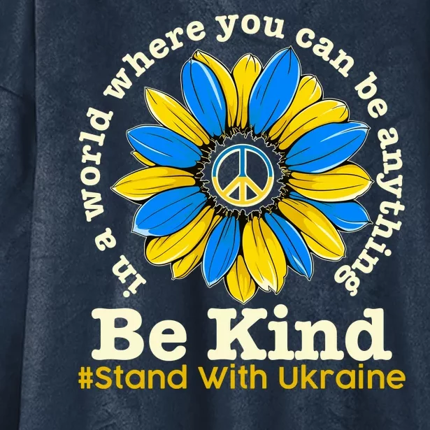 In A World Where You Can Be Anything Be Kind # Stand With Ukraine Hooded Wearable Blanket