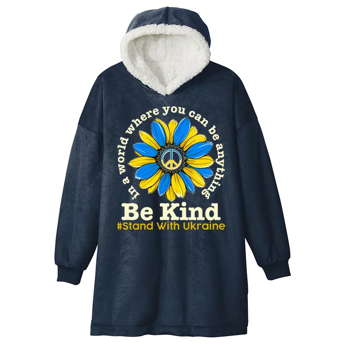 In A World Where You Can Be Anything Be Kind # Stand With Ukraine Hooded Wearable Blanket