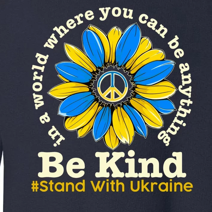 In A World Where You Can Be Anything Be Kind # Stand With Ukraine Toddler Sweatshirt