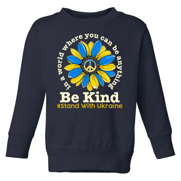 In A World Where You Can Be Anything Be Kind # Stand With Ukraine Toddler Sweatshirt