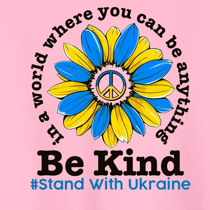 In A World Where You Can Be Anything Be Kind # Stand With Ukraine Toddler T-Shirt