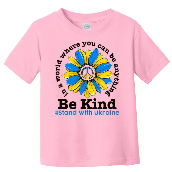 In A World Where You Can Be Anything Be Kind # Stand With Ukraine Toddler T-Shirt