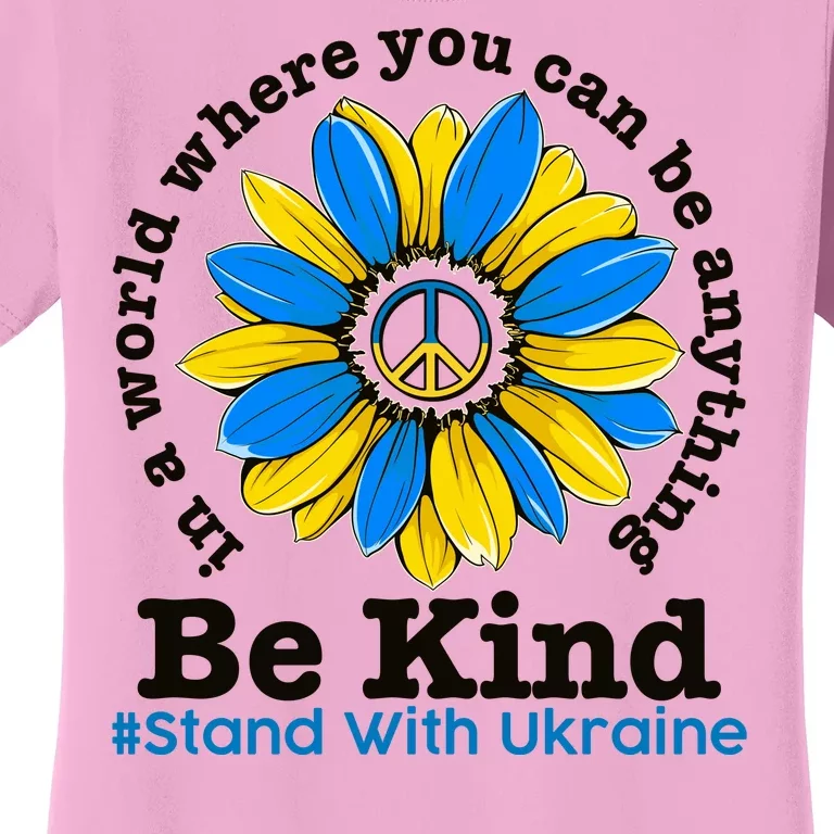 In A World Where You Can Be Anything Be Kind # Stand With Ukraine Women's T-Shirt