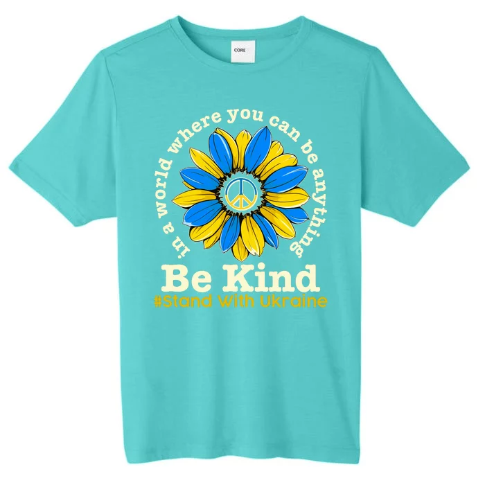 In A World Where You Can Be Anything Be Kind # Stand With Ukraine ChromaSoft Performance T-Shirt