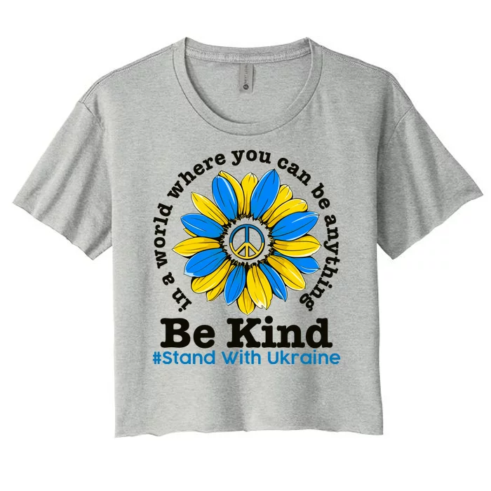 In A World Where You Can Be Anything Be Kind # Stand With Ukraine Women's Crop Top Tee