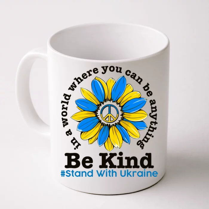 In A World Where You Can Be Anything Be Kind # Stand With Ukraine Front & Back Coffee Mug