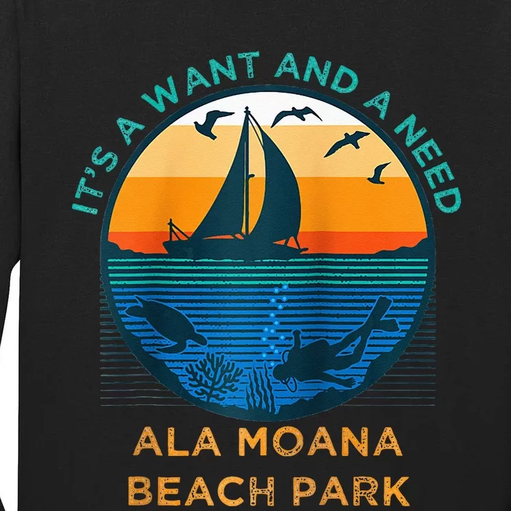 Its A Want And A Need Ala Moana Beach Park Funny Vacation Raglan Baseball Tall Long Sleeve T-Shirt