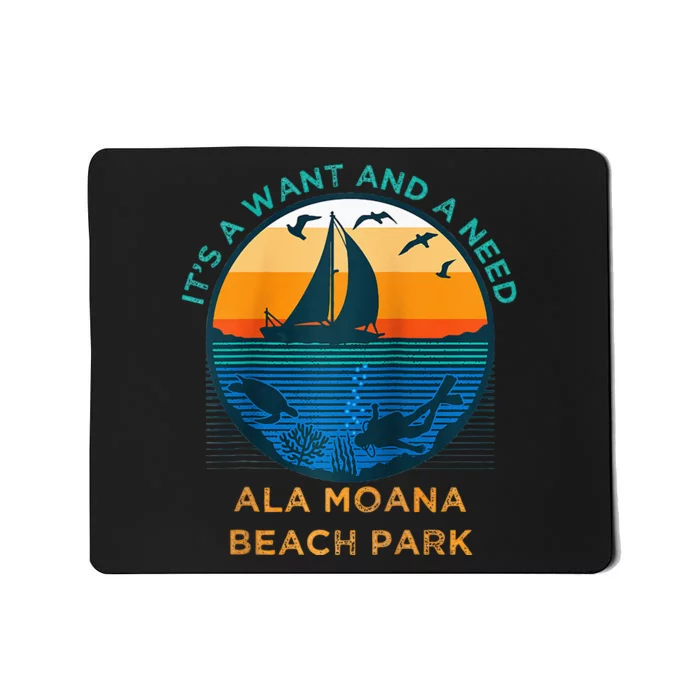 Its A Want And A Need Ala Moana Beach Park Funny Vacation Raglan Baseball Mousepad