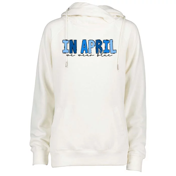 In April We Wear Blue Autism Awareness Womens Funnel Neck Pullover Hood