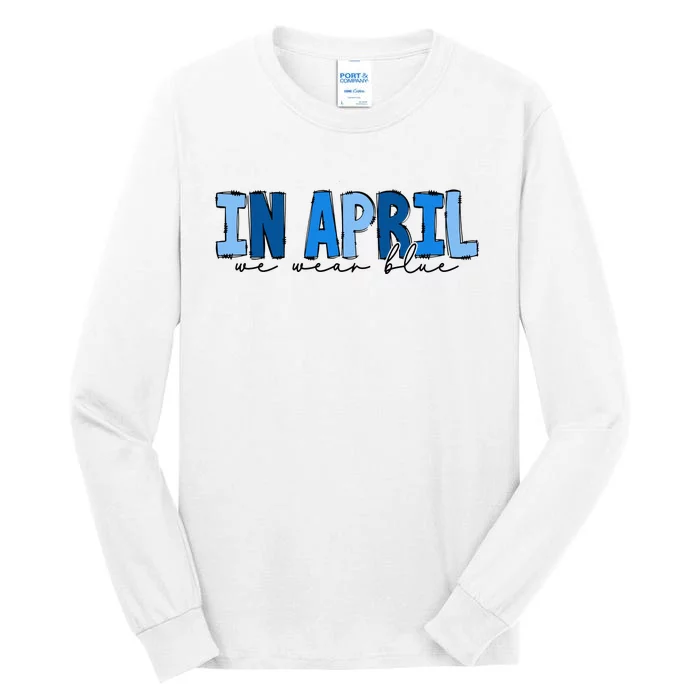 In April We Wear Blue Autism Awareness Tall Long Sleeve T-Shirt