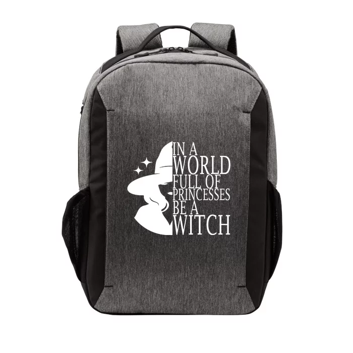 In A World Full Of Princesses Be A Witch Halloween Vector Backpack