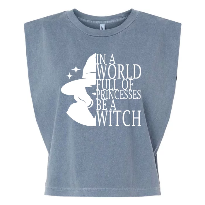 In A World Full Of Princesses Be A Witch Halloween Garment-Dyed Women's Muscle Tee