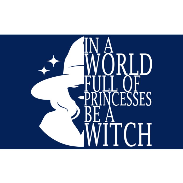 In A World Full Of Princesses Be A Witch Halloween Bumper Sticker