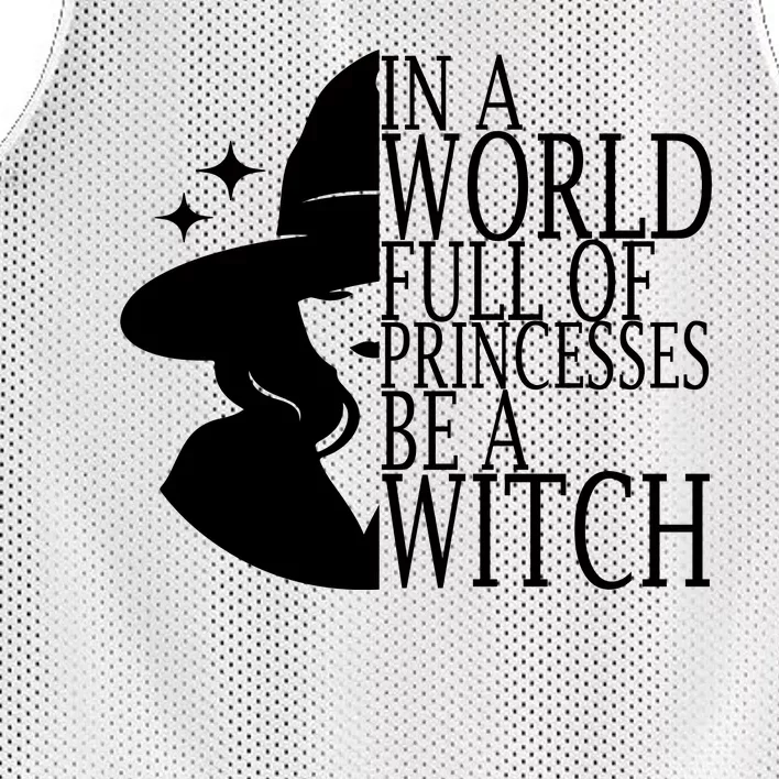 In A World Full Of Princesses Be A Witch Halloween Mesh Reversible Basketball Jersey Tank