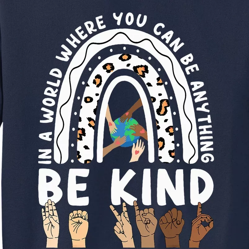 In A World Where You Can Be Anything Be Kind Rainbow Orange Tall Sweatshirt