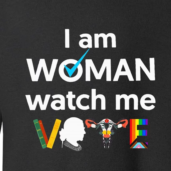 I Am Woman Watch Me Vote Toddler Sweatshirt