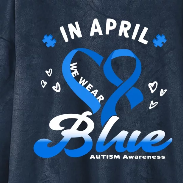 In April We Wear Blue Ribbon Heart Puzzle Autism Awareness Gift Hooded Wearable Blanket