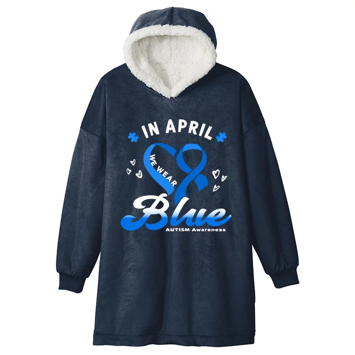 In April We Wear Blue Ribbon Heart Puzzle Autism Awareness Gift Hooded Wearable Blanket