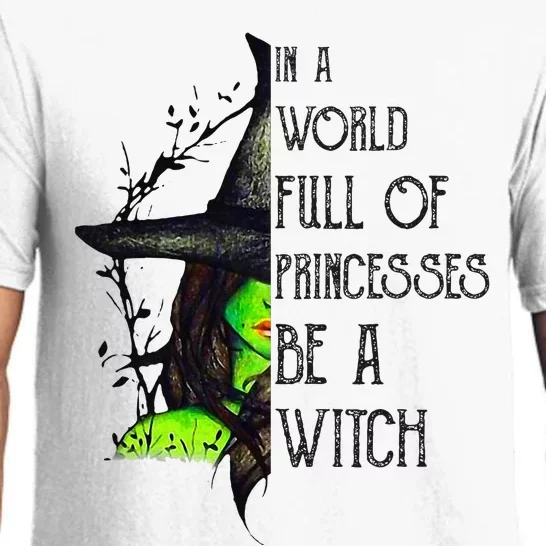 In A World Full Of Princesses Be A Witch Funny Halloween Pajama Set