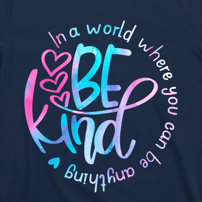 In A World Where You Can Be Anything Be Kind Kindness T-Shirt