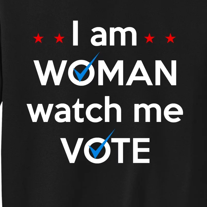 I Am Woman Watch Me Vote Tall Sweatshirt