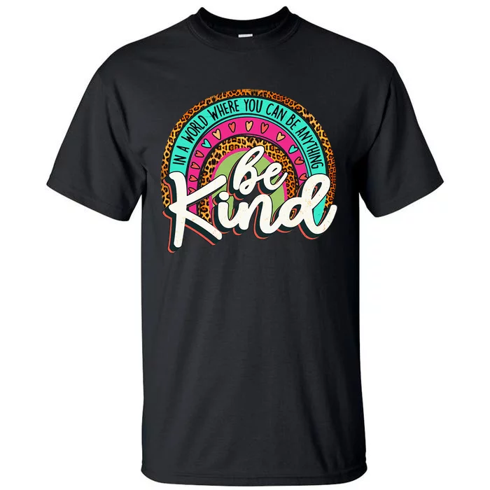 In A World Where You Can Be Any Thing Be Kind Retro Tall T-Shirt