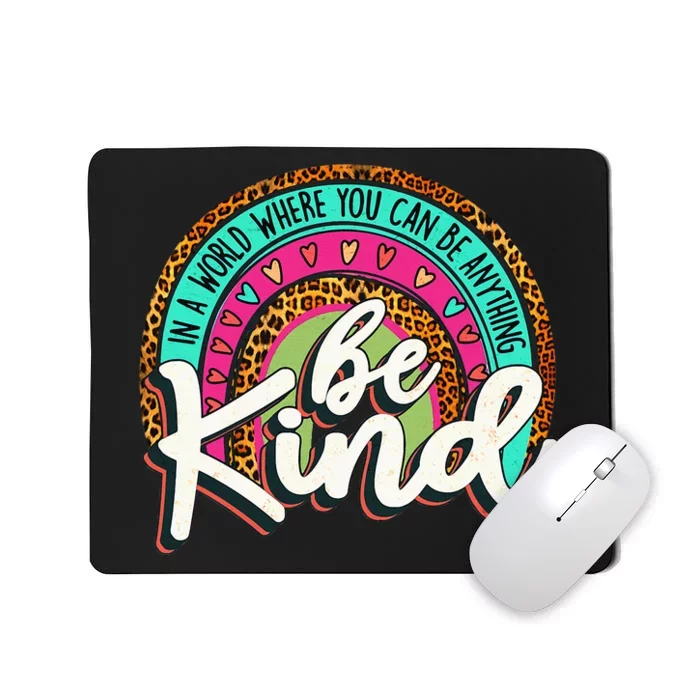 In A World Where You Can Be Any Thing Be Kind Retro Mousepad