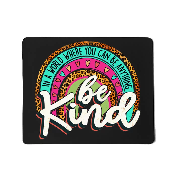 In A World Where You Can Be Any Thing Be Kind Retro Mousepad