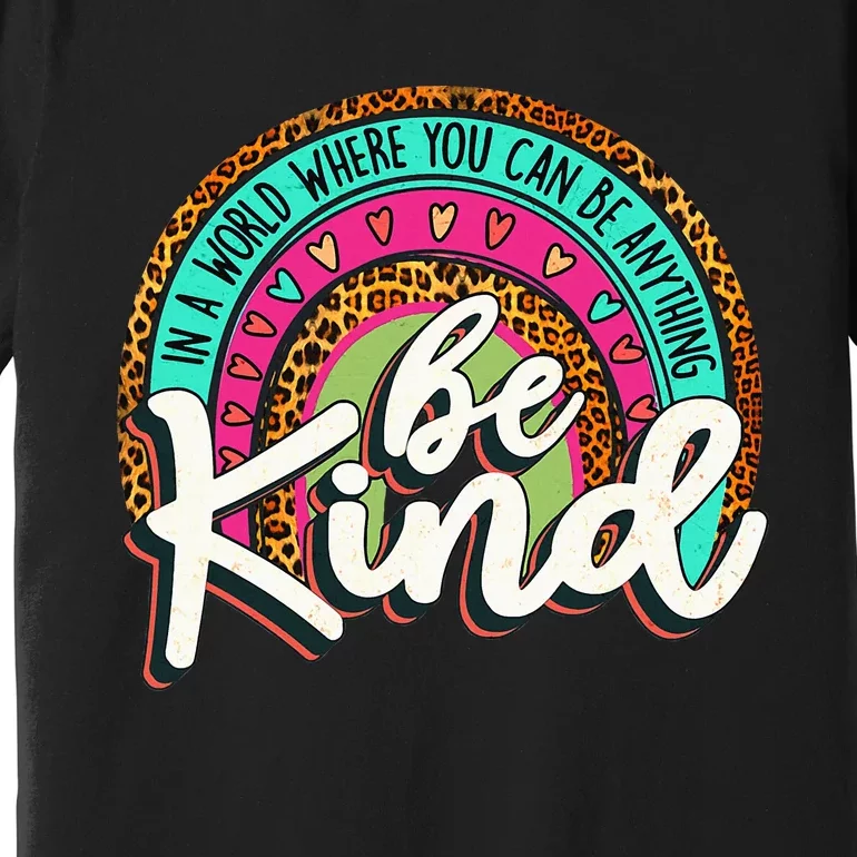 In A World Where You Can Be Any Thing Be Kind Retro Premium T-Shirt