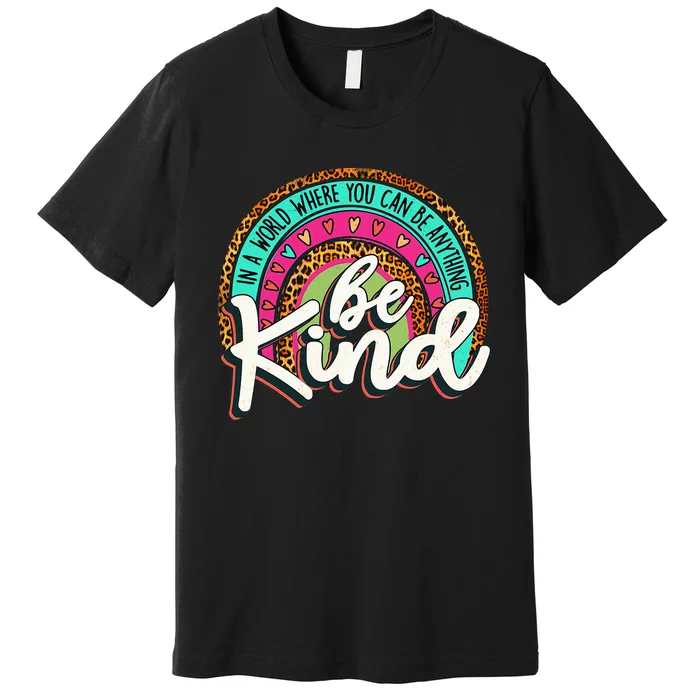 In A World Where You Can Be Any Thing Be Kind Retro Premium T-Shirt