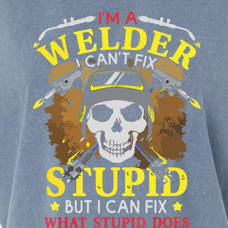 I'm A Welder I Can't Fix Stupid Funny Welding Tee Garment-Dyed Women's Muscle Tee