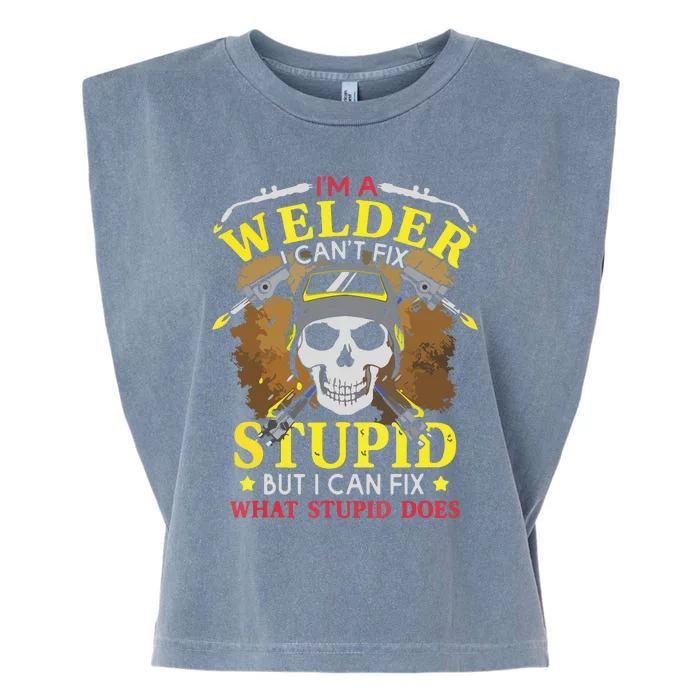 I'm A Welder I Can't Fix Stupid Funny Welding Tee Garment-Dyed Women's Muscle Tee