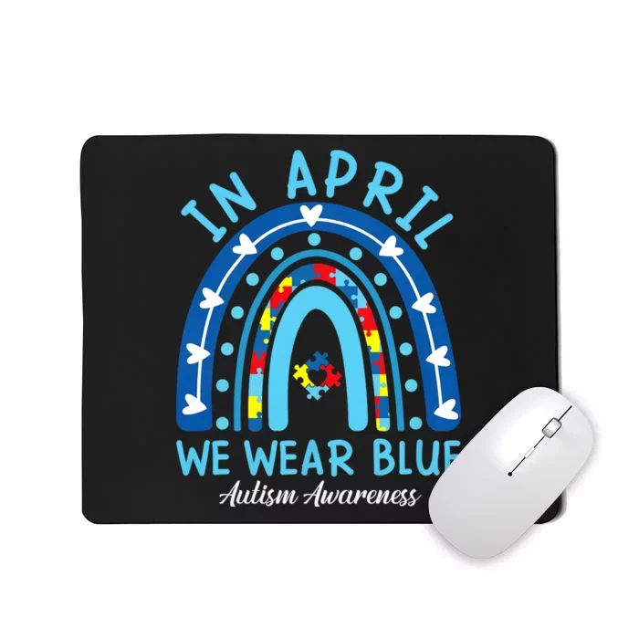 In April We Wear Blue Rainbow Autism Awareness Month Mousepad