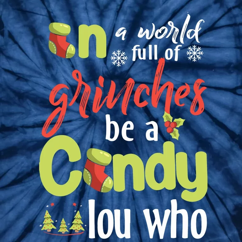 In A World Full Of Be A Cindy Lou Who Christmas Tie-Dye T-Shirt