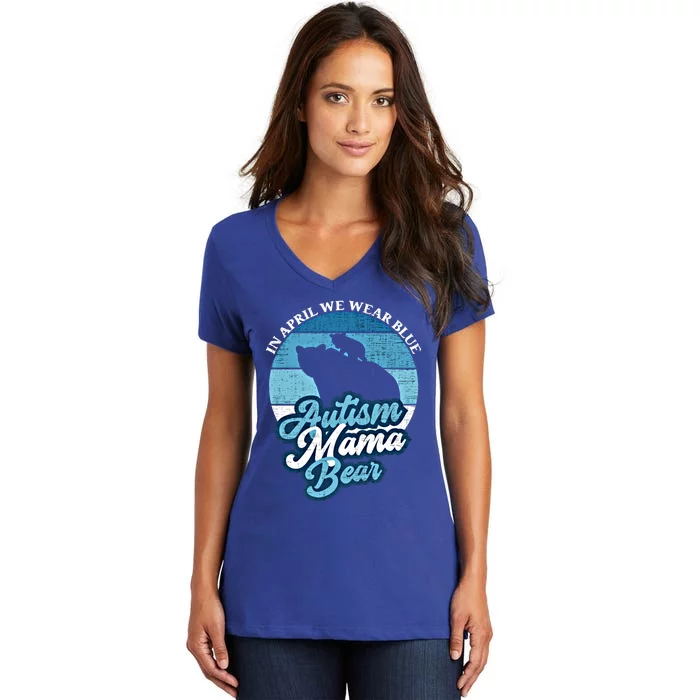 In April We Wear Blue Autism Mama Bear World Autism Day Gift Women's V-Neck T-Shirt