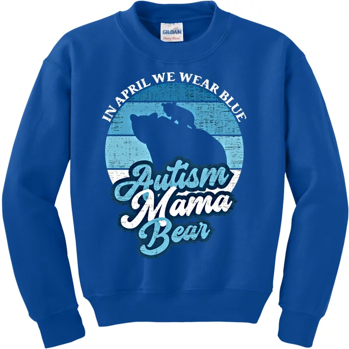 In April We Wear Blue Autism Mama Bear World Autism Day Gift Kids Sweatshirt