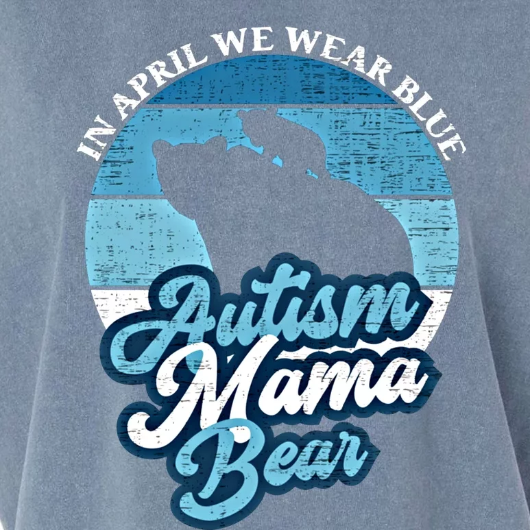 In April We Wear Blue Autism Mama Bear World Autism Day Gift Garment-Dyed Women's Muscle Tee