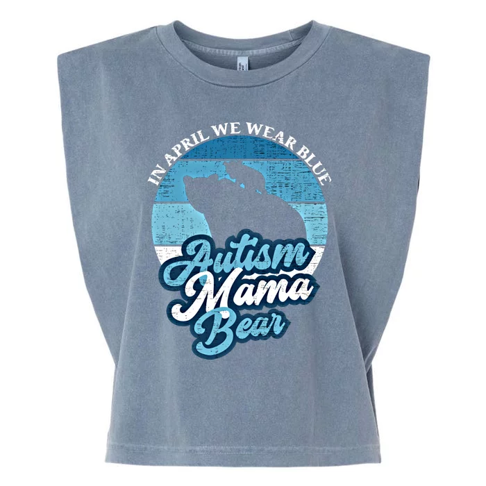 In April We Wear Blue Autism Mama Bear World Autism Day Gift Garment-Dyed Women's Muscle Tee